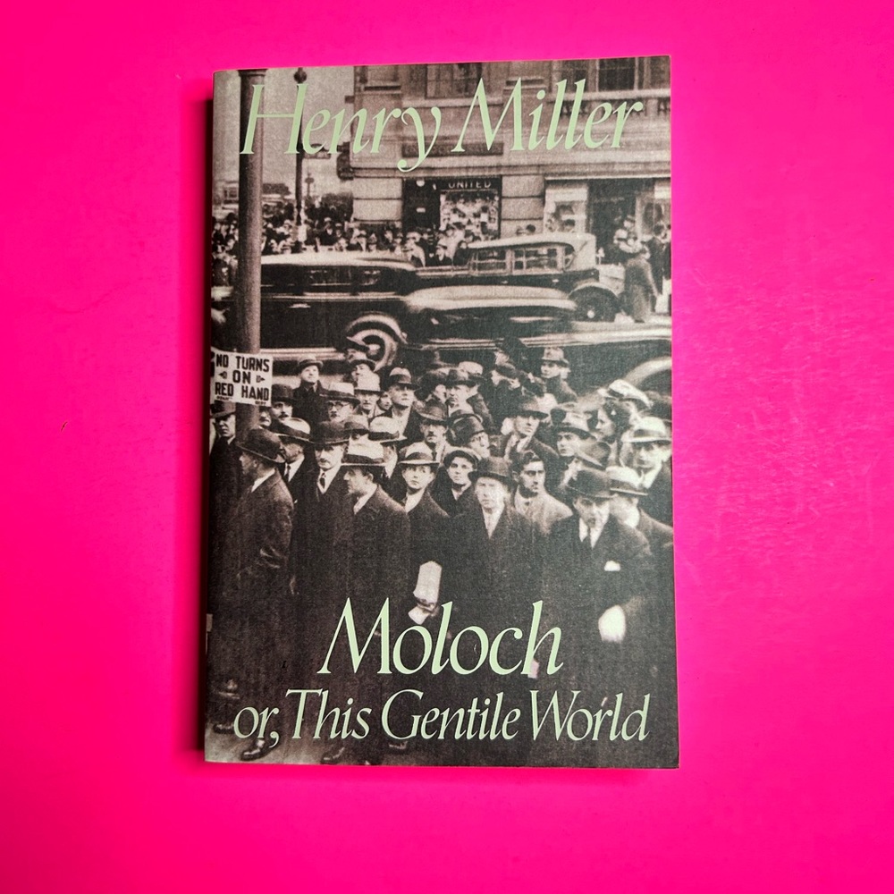 Henry Miller “Moloch, Or This Gentile World”